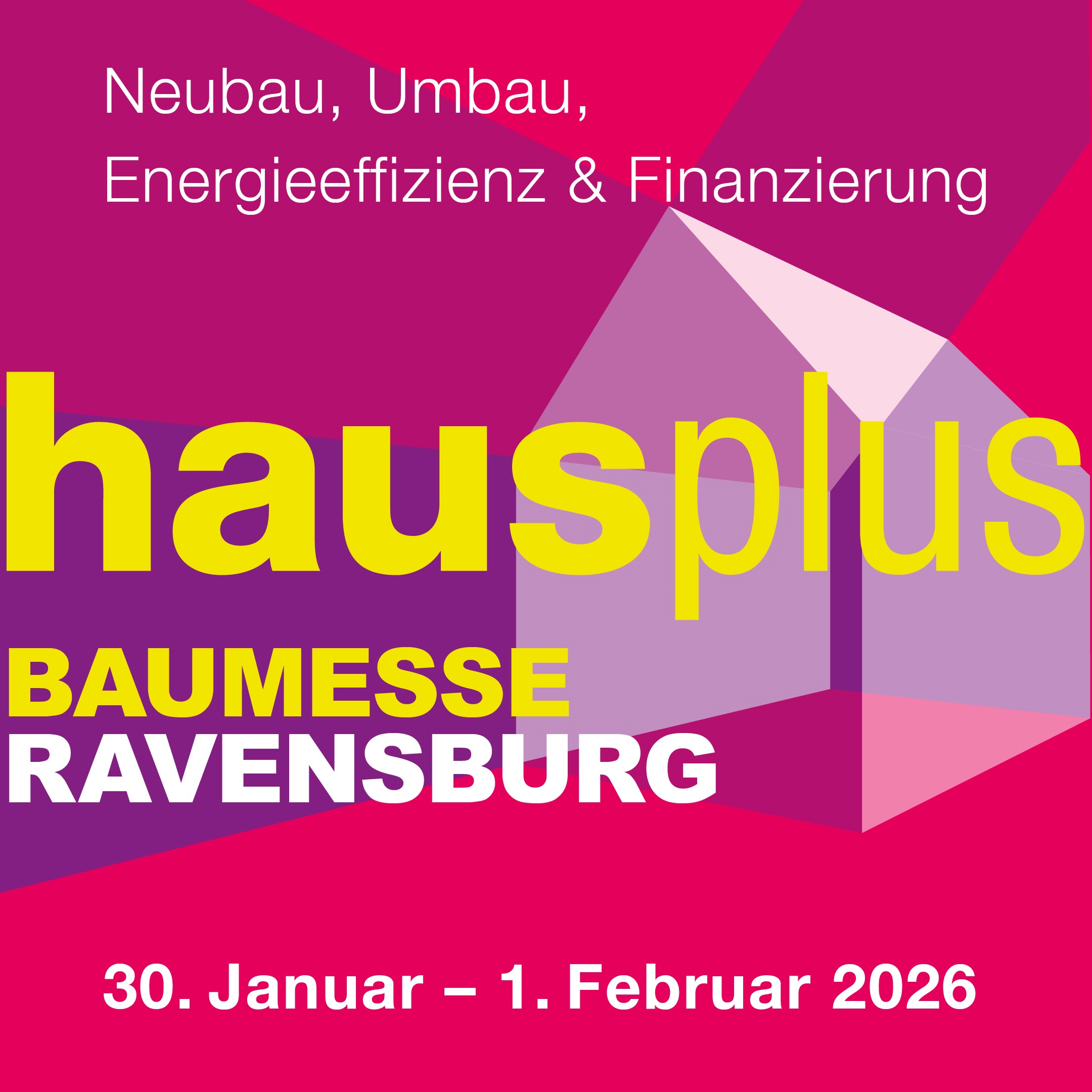 Werbegrafik für die Hausplus Baumesse Ravensburg, eine Veranstaltung zum Thema Neubau, Sanierung, Energieeffizienz und Finanzierung, die vom 30. Januar bis 1. Februar 2026 stattfindet.